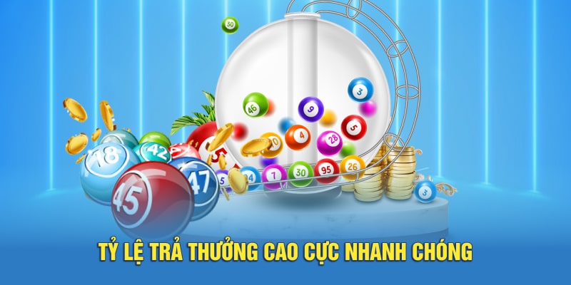 Tỷ lệ trả thưởng cao cực nhanh chóng